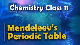 Mendeleevs Periodic Table  Periodic table  Chemistry Class 11 [upl. by Timmons]