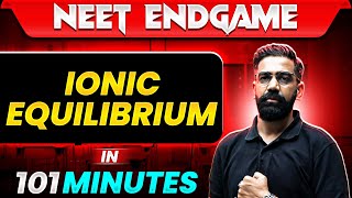 IONIC EQUILIBRIUM in 101 Minutes  NEET 2024 [upl. by Anyg178]