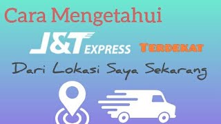 Cara Mengetahui JampT Terdekat Dari Lokasi Saya Sekarang [upl. by Kendall46]