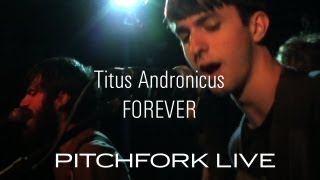 Titus Andronicus  Forever  Pitchfork Live [upl. by Iatnohs]