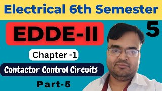 5 EDDEII  EE 6th Sem  Ch1 Contactor Control Circuits  Part5 Polytechnic Pathshala [upl. by Colburn941]