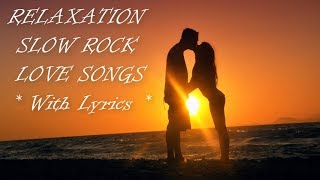 Best Relaxing Hits Slow Rock Love Songs With Lyrics Video [upl. by Ahselrac]