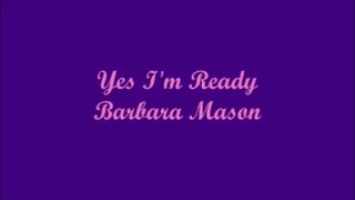 Yes Im Ready  Barbara Mason Lyrics [upl. by Ahsatin706]