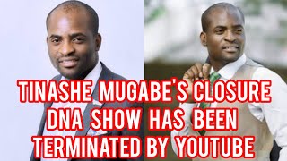 TINASHE MUGABES CLOSURE DNA SHOW HAS BEEN TERMINATED BY YOUTUBE [upl. by Genesia]