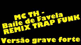 A PEDIDO DOS INSCRITOS  Mc TH  Baile de Favela  TRAP FUNK REMIX GRAVE PESADOO [upl. by Melena532]