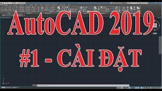 Hướng dẫn sử dụng Autocad 2019  Phần 1 Cài đặt autocad 2019 Tua Nhanh [upl. by Gracia]