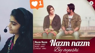 Nazm Nazm  Bareilly ki barfi  Ayushman khurrana  Ayushi Mishrasinger [upl. by Neyr835]