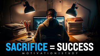 SACRIFICE  SUCCESS  Best Study Motivation [upl. by Dnalkrik264]