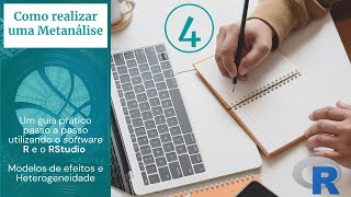 Aula 04  Como realizar uma metanálise Modelos de efeito Heterogeneidade TesteQ e Estatística I² [upl. by Frasco235]