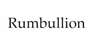 How to Pronounce Rumbullion [upl. by Suedama]