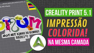 NOVO Impressão 3D COLORIDA na MESMA CAMADA com Creality Print 51 [upl. by Lartnom]