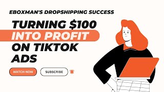 EboxMans Dropshipping Success Turning 100 into Profit on TikTok Ads [upl. by Close]