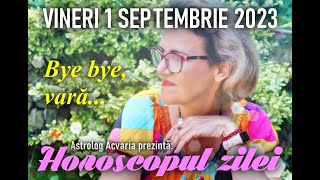 ⭐HOROSCOPUL DE VINERI 1 SEPTEMBRIE 2023 cu astrolog Acvaria [upl. by Ezmeralda]