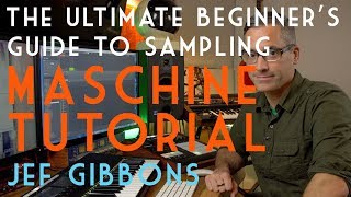 Maschine Tutorial The Ultimate Beginners Guide to Sampling [upl. by Addie768]