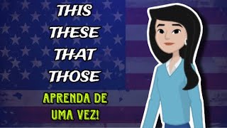 This These That e Those Aprenda a Diferença de Uma Vez [upl. by Lasley]