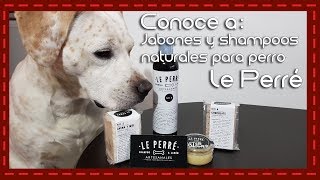 Conoce a Jabones y shampoos naturales para perro Le Perré [upl. by Peltz688]