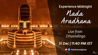 Experience Midnight Nada Aradhana  Live from Dhyanalinga  31 Dec 2022 [upl. by Onitsirc]