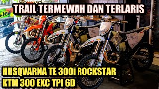 2022 TRAIL TERMEWAHTERLARISampTERBAIK HUSQVARNA TE 300i ROCKSTAR DAN KTM 300 EXC TPI 6D [upl. by Adlez347]