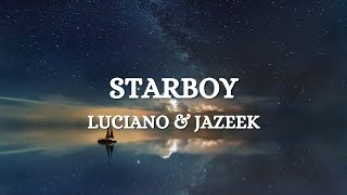 LUCIANO x JAZEEK  Starboy Lyrics [upl. by Worthington]