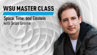 WSU Space Time and Einstein with Brian Greene [upl. by Iyre]