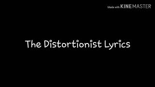 The Distortionist Lyrics [upl. by Sarkaria]