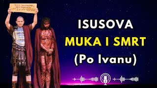 Isusova muka i smrt po Ivanu [upl. by Debi59]