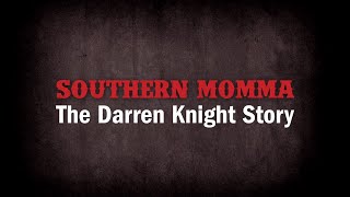 Southern Momma The Darren Knight Story  Bang Productions [upl. by Abehshtab377]