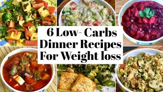 6 Low Carbs Dinner Recipes for Weight Loss  Healthy High Protein  low carbs Veg Dinner Ideas [upl. by Sally624]