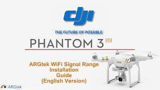 DJI Phantom 3 SE ARGtek WiFi Range Extender Installation Guide English Version [upl. by Ahtnamas]