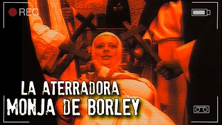 LA ATERRADORA MONJA DE BORLEY  EXPEDIENTE WARREN [upl. by Esinyt298]