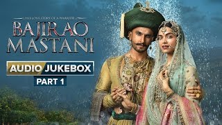 Bajirao Mastani Full Songs  Audio Jukebox  Part 1 [upl. by Betthezel]