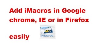 Add iMacros in google chrome Firefox or IE [upl. by Sancha]