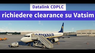 Come usare il datalink CPDLC su Vatsim per richiedere la clearance [upl. by Liagabba]