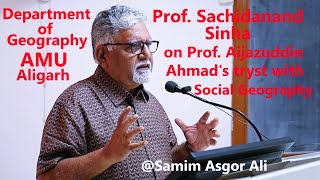 Sachidanand Sinha on Materiality Structure amp Agency Prof A Ahmads tryst with Social Geography [upl. by Ybbob]