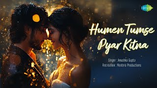 Hume Tumse Pyaar Kitna  Cover Version  Anushka Gupta  Parveen Sultana  RD Burman  Hindi Songs [upl. by Novehs]