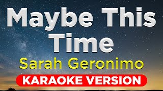 MAYBE THIS TIME  Sarah Geronimo HQ KARAOKE VERSION with lyrics [upl. by Floris]