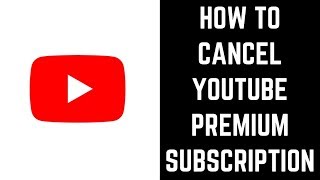 How to Cancel YouTube Premium Subscription [upl. by Alyl504]