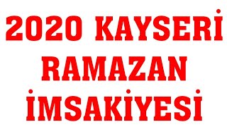 2020 Kayseri Ramazan İmsakiyesi  İftar Saatleri Sahur Vakti [upl. by Vonny]