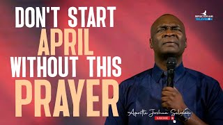 START APRIL WITH POWERFUL PROPHETIC PRAYERS  APOSTLE JOSHUA SELMAN [upl. by Clementi]