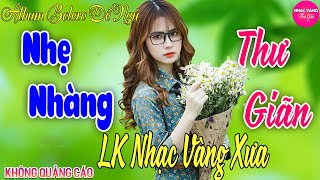 LK Bolero Nhạc Vàng Xưa Bất Hủ GÂY NGHIỆN ➤208 Mở Nhẹ Nhàng Đảm Bảo THƯ GIÃN Ngọt Ngào TOÀN BÀI HAY [upl. by Latham4]