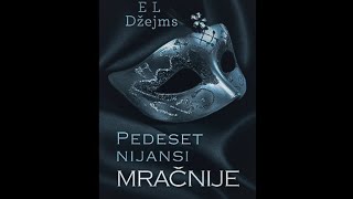 50 Nijansi Mračnije — E L Džejms  audioknjiga deo 2 [upl. by Fishman]