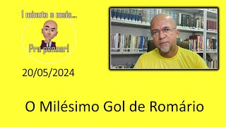 Pra Pensar  20052024  O Milésimo Gol de Romário [upl. by Neyuq590]