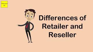 Differences of Retailer and Reseller [upl. by Bertie]