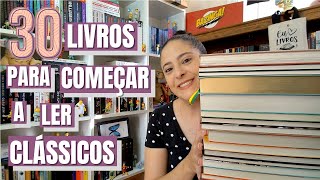 30 LIVROS PARA COMEÇAR A LER OS CLÁSSICOS [upl. by Christianity]