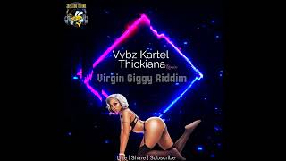 Vybz Kartel  Thickiana Remix Virgin Giggy Riddim [upl. by Joung14]