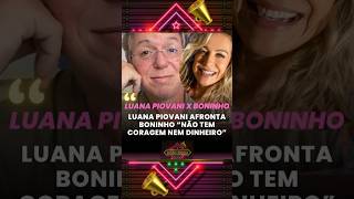 Luana Piovani desafia Boninho sobre participar do bbb “não tem coragem nem dinheiro” luanapiovani [upl. by Einahets]