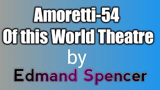 Amoretti 54 of this worlds theater  by Edmund Spencer  Summary  Explanation  analysis [upl. by Cody]