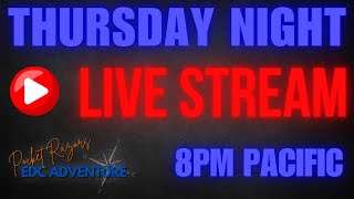 Thursday Night LIVE 19  The EDC Adventure Continues [upl. by Linda918]