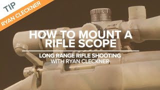 How to Mount a Rifle Scope  LongRange Rifle Shooting with Ryan Cleckner [upl. by Ransom]