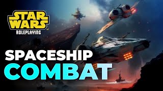 A Clear Guide to Ship Combat  Star Wars RPG [upl. by Leummas]